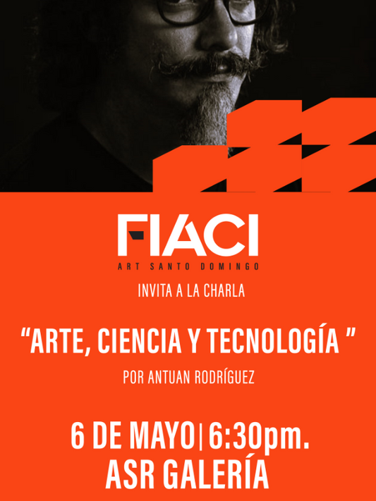 FIACI - Conversatorio ARTE, CIENCIA Y TECNOLOGIA  por Antuan Rodriguez