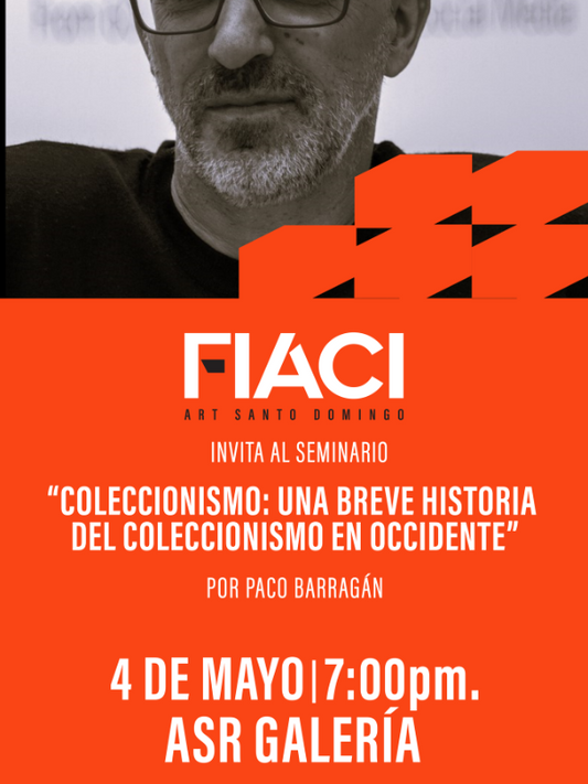 FIACI - Conversatorio COLECCIONISMO: UNA BREVE HISTORIA DEL COLECCIONISMO EN OCCIDENTE  por Paco Barragan